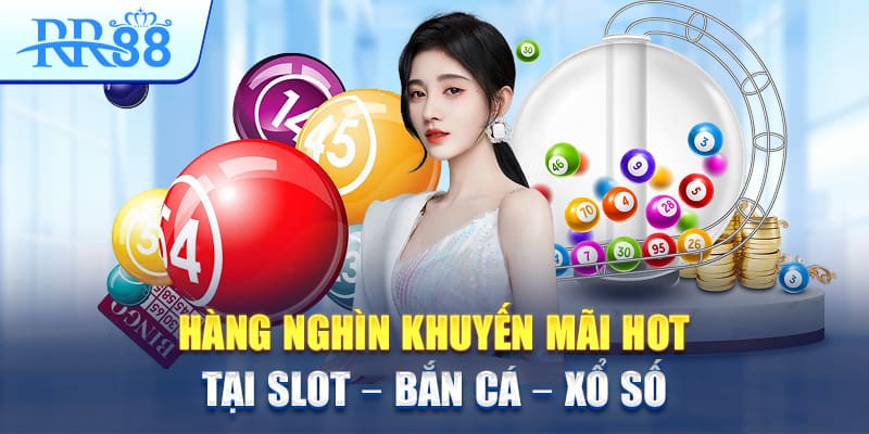 hang-nghin-khuyen-mai-hot-tai-slot-ban-ca-xo-so
