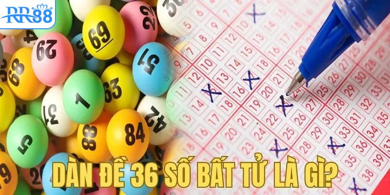 thong-tin-khai-niem-dan-de-36-so-bat-tu